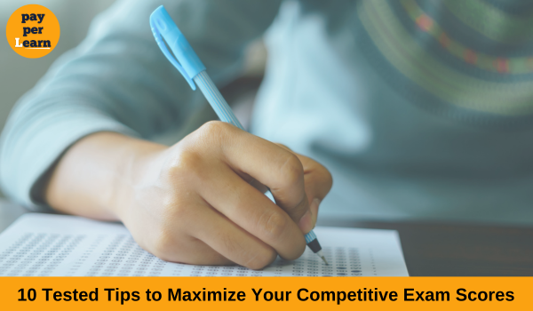 10 Tested Tips to Maximize Your Competitive Exam Scores