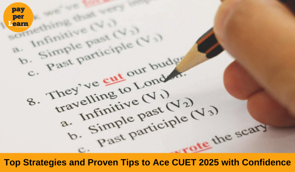 Top Strategies and Proven Tips to Ace CUET 2025 with Confidence