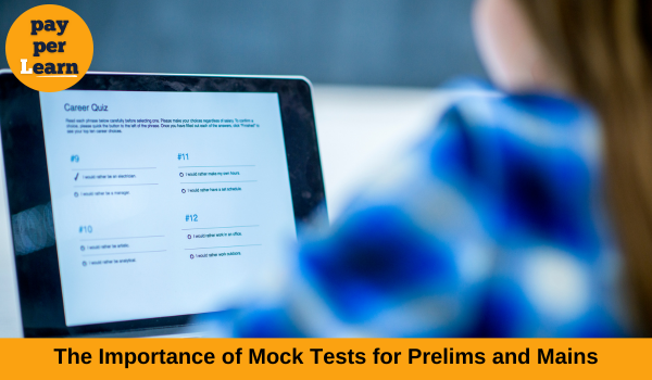 The Importance of Mock Tests for Prelims and Mains