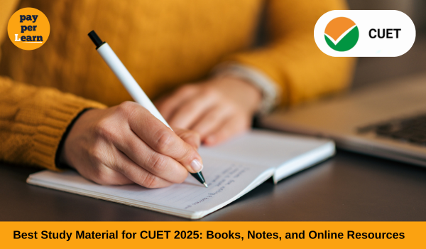 Best Study Material for CUET 2025: Books, Notes, and Online Resources-cuet 2025 preparation books, best books for cuet exam, cuet study material pdf, cuet online coaching, cuet notes free download, best site for cuet mock test, payperlearn, cuet